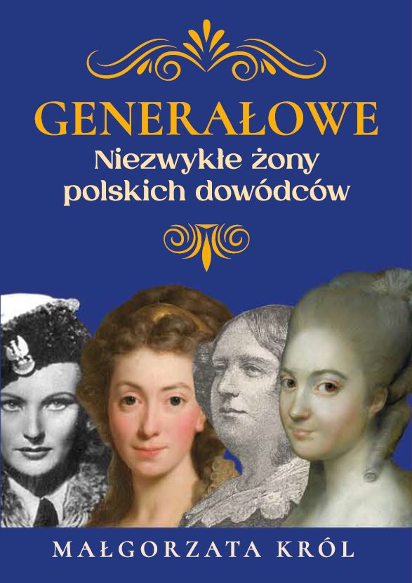 Małgorzata Król, "Generałowe. Niezwykłe żony polskich dowódców"
